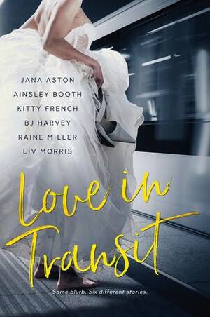 Love in Transit by Ainsley Booth, Liv Morris, Kitty French, B.J. Harvey, Raine Miller, Jana Aston