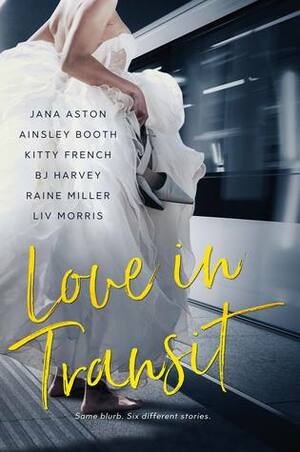 Love in Transit by Jana Aston, B.J. Harvey, Raine Miller, Liv Morris, Kitty French, Ainsley Booth