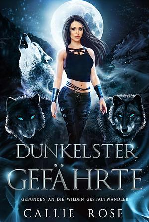 Dunkelster Gefährte  by Callie Rose