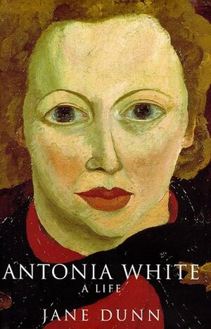 Antonia White: a Life by Jane Dunn