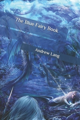 The Blue Fairy Book by Andrew Lang