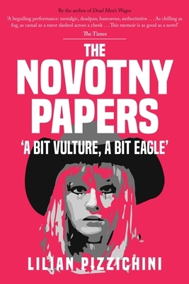 The Novotny Papers: 'a Bit Vulture, a Bit Eagle' by Lilian Pizzichini