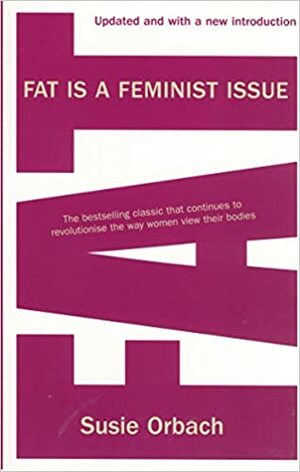 Fat Is a Feminist Issue by Susie Orbach