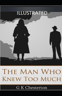 The Man Who Knew Too Much Illustrated by G.K. Chesterton