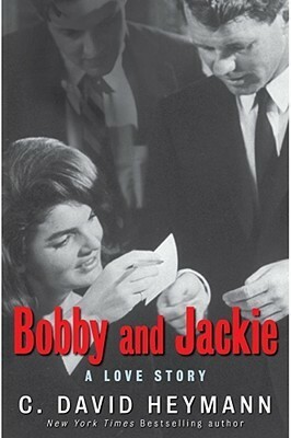 Bobby and Jackie: A Love Story by C. David Heymann