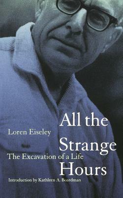 All the Strange Hours: The Excavation of Life by Loren Eiseley