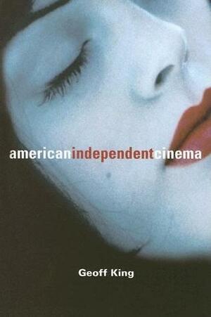 American Independent Cinema by Geoff King