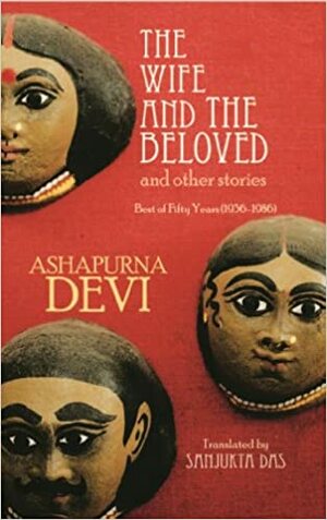 The Wife and the Beloved and Other Stories by Ashapurna Devi