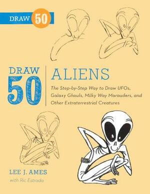 Draw 50 Aliens by Lee J. Ames, Ric Estrada