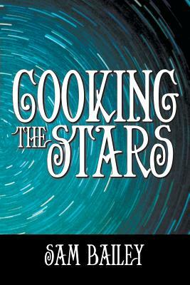 Cooking the Stars by Sam Bailey