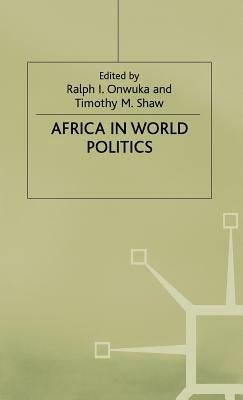 Africa in World Politics: Into the 1990s by Timothy M. Shaw, Mac Mashiri