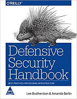 Defensive Security Handbook: Best Practices for Securing Infrastructure by Amanda Berlin Lee Brotherston, Na