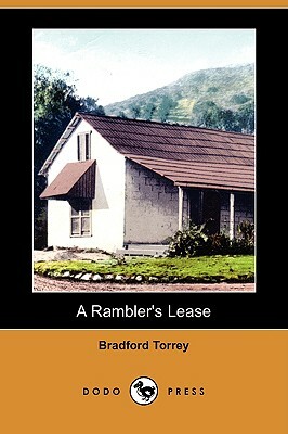 A Rambler's Lease (Dodo Press) by Bradford Torrey