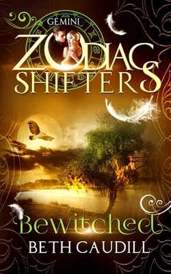 Bewitched: A Zodiac Shifters Paranormal Romance: Gemini by Zodiac Shifters, Beth Caudill