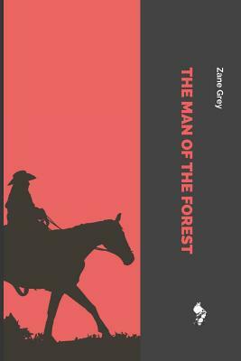 The Man of the Forest by Zane Grey