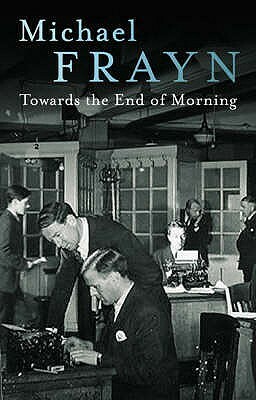 Towards the End of the Morning by Michael Frayn