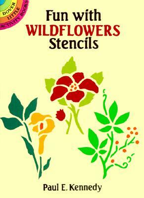 Fun with Wildflowers Stencils by Paul E. Kennedy