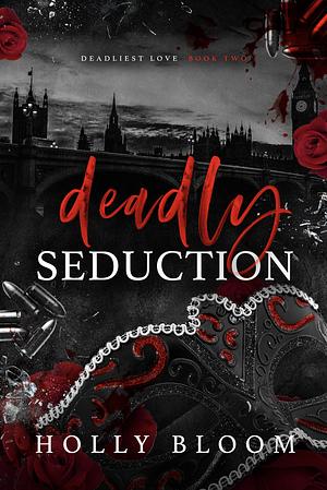 Deadly Seduction by Holly Bloom, Holly Bloom