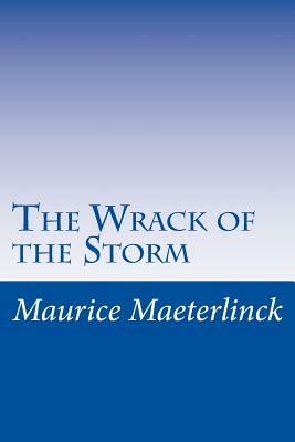 The Wrack of the Storm by Maurice Maeterlinck