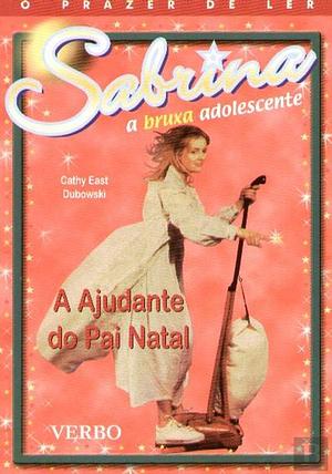 Sabrina - A bruxa adolescente (A Ajudante do Pai Natal) by Cathy East Dubowski