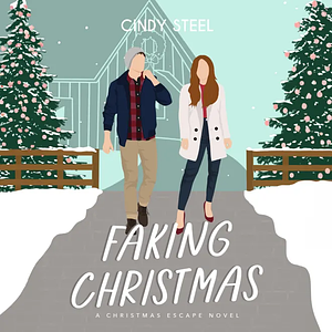 Faking Christmas by Cindy Steel
