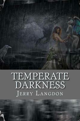 Temperate Darkness: Poems By Jerry Langdon by Jerry Langdon