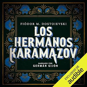 Los Hermanos Karamazov by Fyodor Dostoevsky