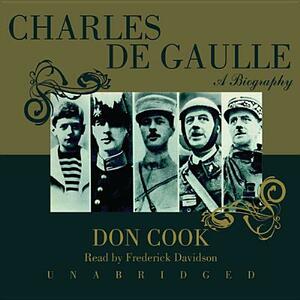 Charles de Gaulle: A Biography by Don Cook