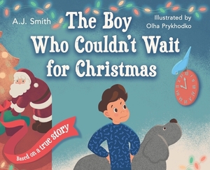 The Boy Who Couldn't Wait for Christmas by Aj Smith