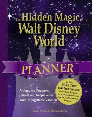 The Hidden Magic of Walt Disney World Planner: A Complete Organizer, Journal, and Keepsake for Your Unforgettable Vacation by Simon Veness, Susan Veness