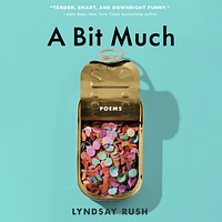 A Bit Much by Lyndsay Rush