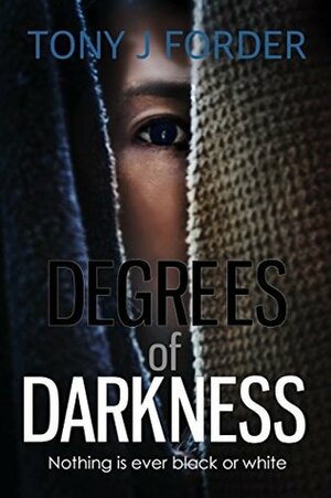 Degrees of Darkness by Tony J. Forder
