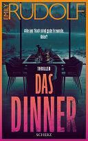 Das Dinner – Alle am Tisch sind gute Freunde. Oder?: Thriller | Der neue Pageturner der aufregenden jungen Stimme der deutschen Psychospannung – mit limitiertem Farbschnitt by Emily Rudolf