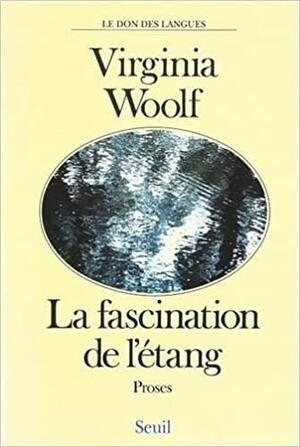 La Fascination de l'étang by Virginia Woolf