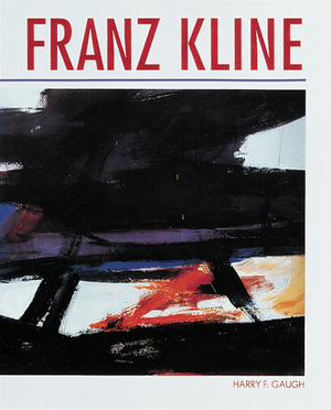 Franz Kline by Harry F. Gaugh