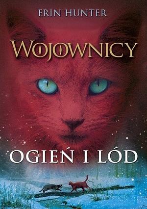 Ogień i lód by Erin Hunter