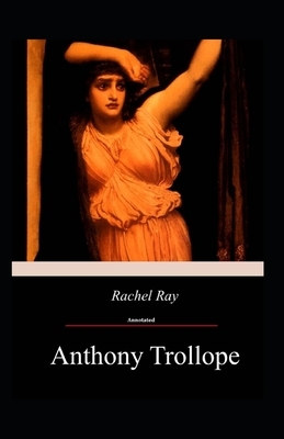 Rachel Ray Annotated by Anthony Trollope