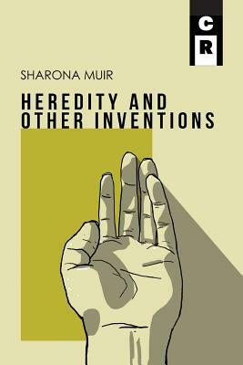 Heredity and Other Inventions by Sharona Muir