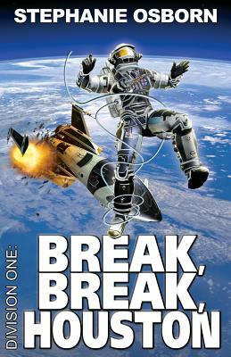 Break, Break, Houston by Stephanie Osborn