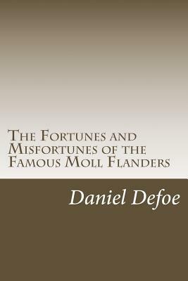 The Fortunes and Misfortunes of the Famous Moll Flanders by Daniel Defoe