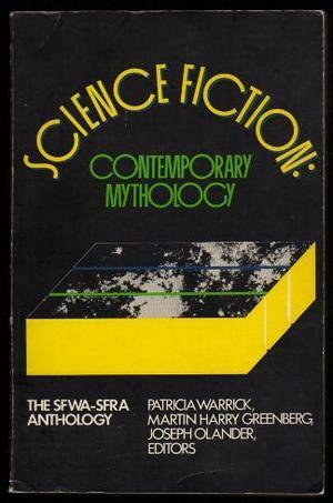 Science Fiction: Contemporary Mythology: The SFWA-SFRA Anthology by Patricia S. Warrick