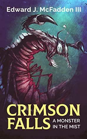 Crimson Falls: A Monster In The Mist by Edward J. McFadden III