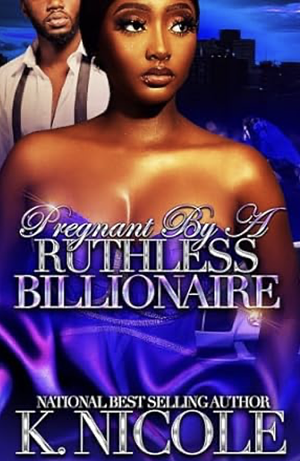 Pregnant By A Ruthless Billionaire by K. Nicole