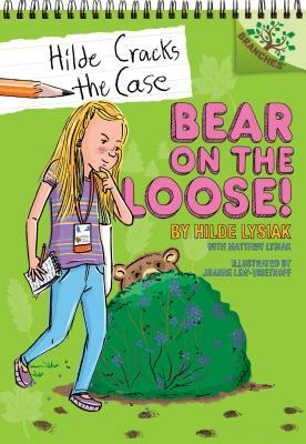 Bear on the Loose!: A Branches Book (Hilde Cracks the Case #2), Volume 2: A Branches Book by Hilde Lysiak, Matthew Lysiak