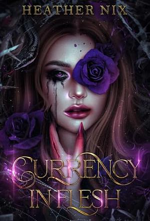 Currency in Flesh: a dark paranormal romance by Heather Nix