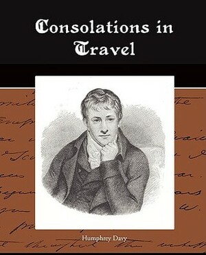 Consolations in Travel by Humphry Davy