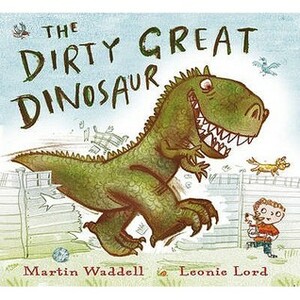 The Dirty Great Dinosaur by Martin Waddell, Leonie Lord