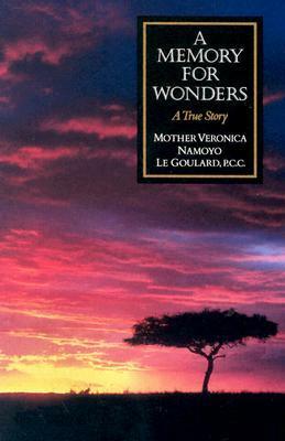 A Memory for Wonders: A True Story by Veronica Namoyo Le Goulard, Mary Francis