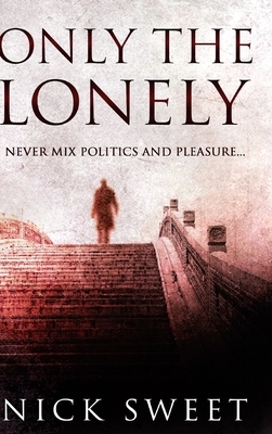 Only The Lonely by Nick Sweet