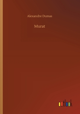 Murat by Alexandre Dumas